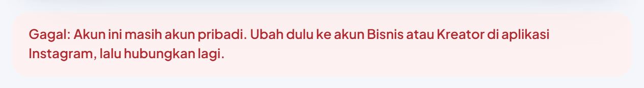 Pita merah: "Gagal: Akun ini masih akun pribadi. Ubah dulu ke akun Bisnis atau Kreator di aplikasi Instagram, lalu hubungkan lagi."