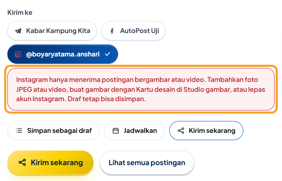 Bagian Kirim ke di Postingan baru: hanya tombol akun Instagram yang terpilih (bercentang), dan tepat di bawahnya kotak merah "Instagram hanya menerima postingan bergambar atau video. Tambahkan foto JPEG atau video, buat gambar dengan Kartu desain di Studio gambar, atau lepas akun Instagram. Draf tetap bisa disimpan." disorot. Di bawahnya tombol Simpan sebagai draf, Jadwalkan, Kirim sekarang, dan tombol emas Kirim sekarang.