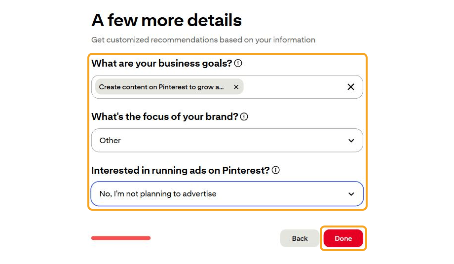Langkah "A few more details": ketiga isian (business goals "Create content on Pinterest to grow a…", focus "Other", ads "No, I'm not planning to advertise") disorot bersama, dan tombol Done disorot.