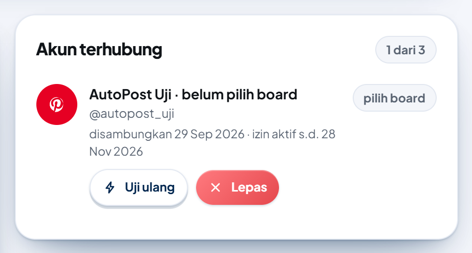 Kartu "Akun terhubung" bertanda "1 dari 3": akun contoh "AutoPost Uji · belum pilih board" (@autopost_uji, "disambungkan 29 Sep 2026 · izin aktif s.d. 28 Nov 2026") dengan pil abu-abu "pilih board", serta tombol "Uji ulang" dan tombol merah "Lepas".