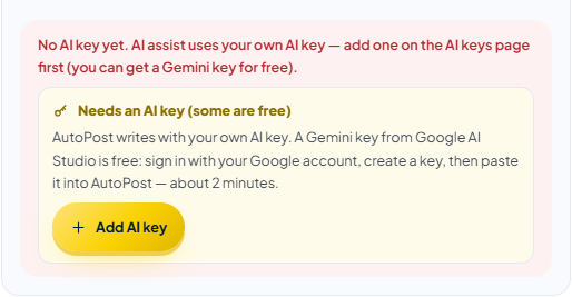 AI assist without an AI key: the red message “No AI key yet. AI assist uses your own AI key — …” with the “Needs an AI key (some are free)” box and the Add AI key button.