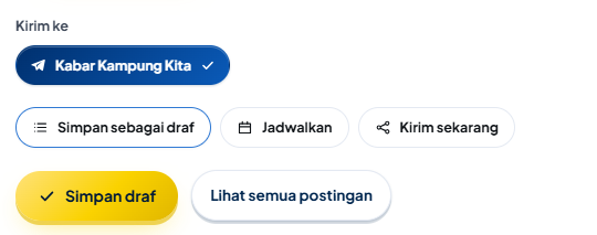 Bagian Kirim ke dengan akun Telegram “Kabar Kampung Kita” tercentang (biru, bertanda ✓), pilihan Simpan sebagai draf (aktif), Jadwalkan, dan Kirim sekarang, lalu tombol emas Simpan draf dan tombol Lihat semua postingan.