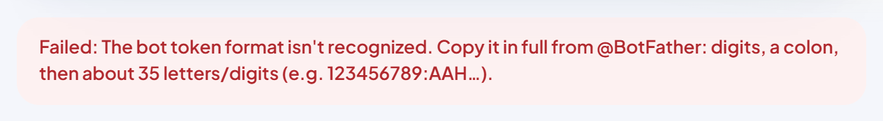 An example red message "Failed: The bot token format isn't recognized…".