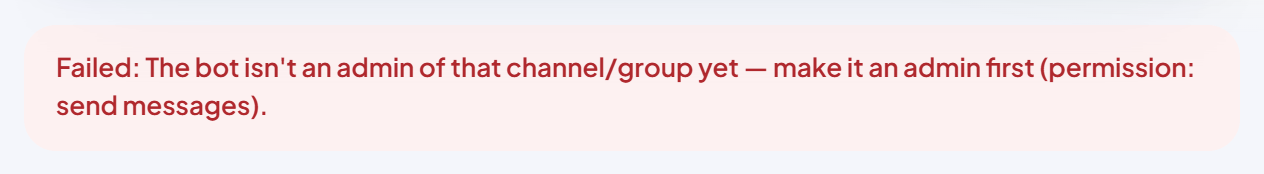 The red message "Failed: The bot isn't an admin of that channel/group yet — make it an admin first (permission: send messages)."