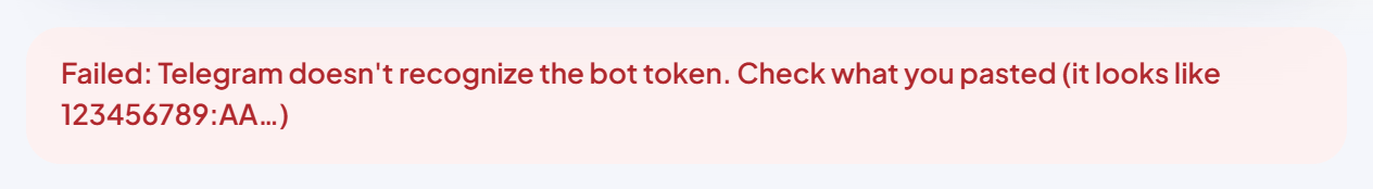 The red message "Failed: Telegram doesn't recognize the bot token. Check what you pasted (it looks like 123456789:AA…)".