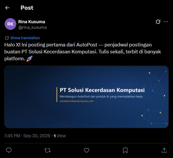 Posting di x.com atas nama contoh Rina Kusuma @rina_kusuma: "Halo X! Ini posting pertama dari AutoPost — penjadwal postingan buatan PT Solusi Kecerdasan Komputasi. Tulis sekali, terbit di banyak platform. 🚀" dengan gambar spanduk biru tua "PT Solusi Kecerdasan Komputasi", waktu "7:45 PM · Sep 30, 2026".