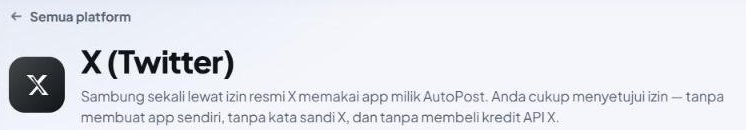 Kepala halaman X (Twitter) di AutoPost: tautan "← Semua platform", ubin X hitam, judul "X (Twitter)", dan keterangan "Sambung sekali lewat izin resmi X memakai app milik AutoPost. Anda cukup menyetujui izin — tanpa membuat app sendiri, tanpa kata sandi X, dan tanpa membeli kredit API X."