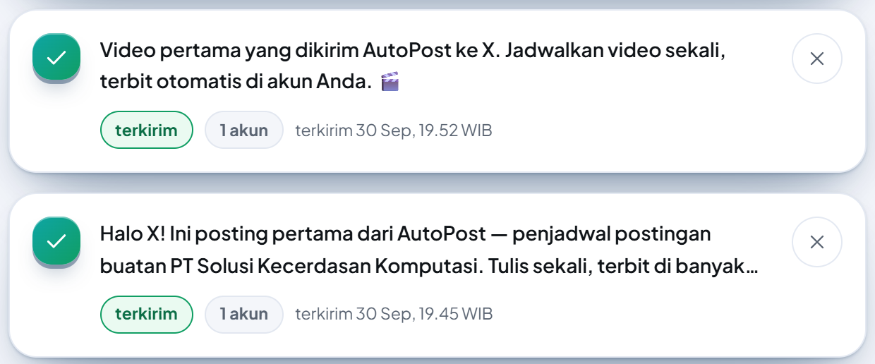 Dua kartu di halaman Postingan, keduanya berlabel hijau "terkirim" dan "1 akun": "Video pertama yang dikirim AutoPost ke X. Jadwalkan video sekali, terbit otomatis di akun Anda. 🎬" (terkirim 30 Sep, 19.52 WIB) dan "Halo X! Ini posting pertama dari AutoPost — penjadwal postingan buatan PT Solusi Kecerdasan Komputasi. Tulis sekali, terbit di banyak…" (terkirim 30 Sep, 19.45 WIB).