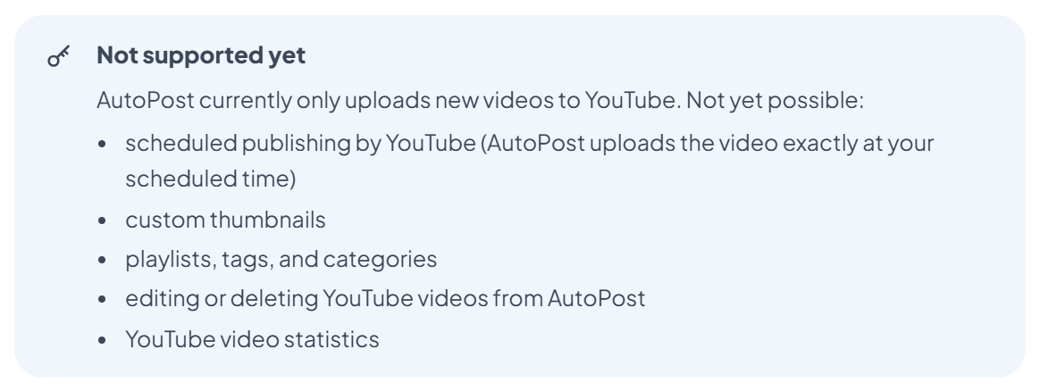 The blue "Not supported yet" box on the YouTube Shorts page: "AutoPost currently only uploads new videos to YouTube. Not yet possible:" scheduled publishing by YouTube (AutoPost uploads the video exactly at your scheduled time), custom thumbnails, playlists/tags/categories, editing or deleting YouTube videos from AutoPost, and YouTube video statistics.