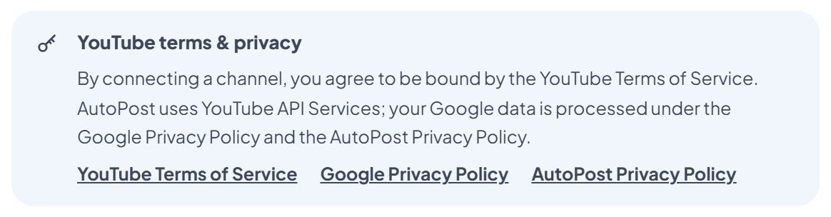 The blue "YouTube terms & privacy" box on the YouTube Shorts page: "By connecting a channel, you agree to be bound by the YouTube Terms of Service. AutoPost uses YouTube API Services; your Google data is processed under the Google Privacy Policy and the AutoPost Privacy Policy." with three links.
