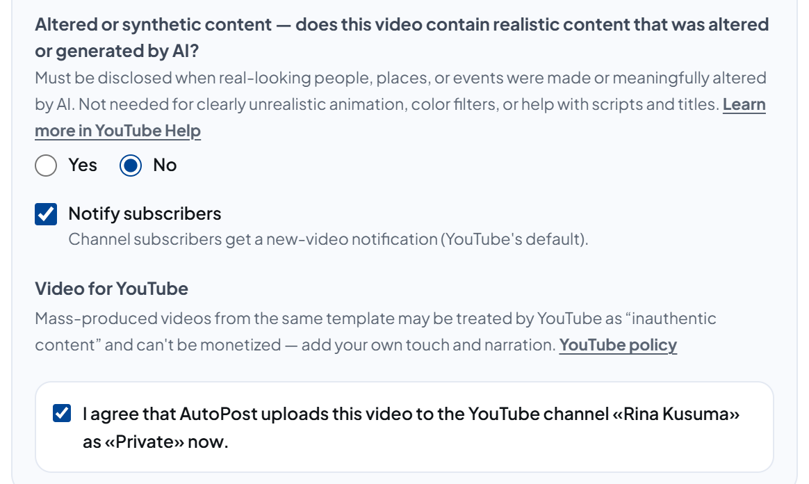 The bottom of the filled-in YouTube panel: the altered-or-synthetic-content question with its explanation and help link, answered No; "Notify subscribers" ticked; "Video for YouTube" with the inauthentic-content reminder and the "YouTube policy" link; and the ticked consent box "I agree that AutoPost uploads this video to the YouTube channel «Rina Kusuma» as «Private» now."