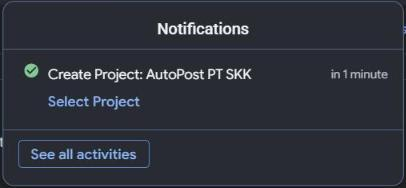 Panel Notifications Google Cloud: centang hijau "Create Project: AutoPost PT SKK" (in 1 minute), tautan "Select Project", tombol "See all activities".